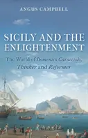 Sizilien und die Aufklärung: Die Welt von Domenico Caracciolo, Denker und Reformer - Sicily and the Enlightenment: The World of Domenico Caracciolo, Thinker and Reformer