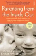 Parenting from the Inside Out - wie ein tieferes Selbstverständnis Ihnen helfen kann, Kinder zu erziehen, die erfolgreich sind - Parenting from the Inside Out - how a deeper self-understanding can help you raise children who thrive