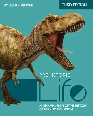 Prähistorisches Leben: Eine Untersuchung der Geschichte des Lebens und der Evolution - Prehistoric Life: An Examination of the History of Life and Evolution