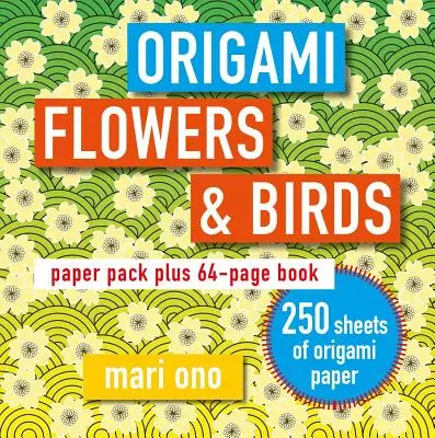 Origami Blumen und Vögel: Papierpaket plus 64-seitiges Buch - Origami Flowers and Birds: Paper Pack Plus 64-Page Book