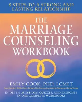 Das Arbeitsbuch für die Eheberatung: 8 Schritte zu einer starken und dauerhaften Beziehung - The Marriage Counseling Workbook: 8 Steps to a Strong and Lasting Relationship