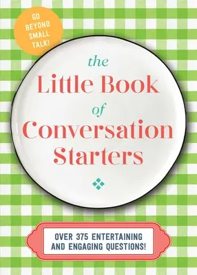 Das kleine Buch der Gesprächsanreger: 375 unterhaltsame und fesselnde Fragen! - The Little Book of Conversation Starters: 375 Entertaining and Engaging Questions!