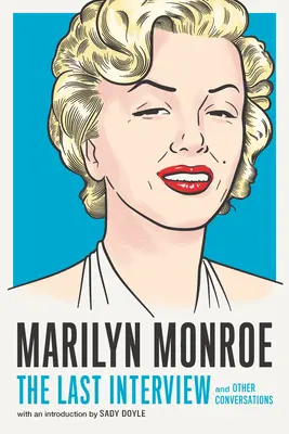 Marilyn Monroe: Das letzte Interview: Und andere Gespräche - Marilyn Monroe: The Last Interview: And Other Conversations