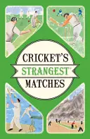 Cricket's Strangest Matches - Außergewöhnliche, aber wahre Geschichten aus mehr als einem Jahrhundert Cricket - Cricket's Strangest Matches - Extraordinary but true stories from over a century of cricket
