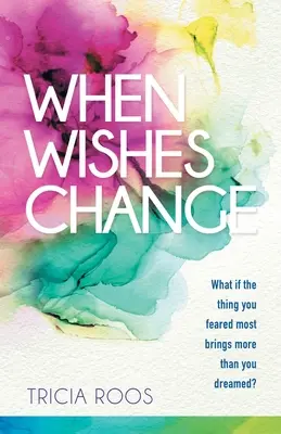 Wenn Wünsche sich ändern: Was ist, wenn das, was du am meisten fürchtest, mehr bringt, als du dir erträumt hast? - When Wishes Change: What If the Thing You Feared Most Brings More Than You Dreamed?
