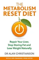 Metabolism Reset Diet - Reparieren Sie Ihre Leber, stoppen Sie die Fettspeicherung und nehmen Sie natürlich ab - Metabolism Reset Diet - Repair Your Liver, Stop Storing Fat and Lose Weight Naturally