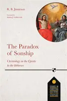 Das Paradox der Sohnschaft - Christologie im Hebräerbrief - The Paradox of Sonship - Christology in the Epistle to the Hebrews