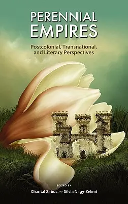 Immerwährende Reiche: Postkoloniale, transnationale und literarische Perspektiven - Perennial Empires: Postcolonial, Transnational, and Literary Perspectives