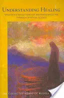 Heilen verstehen: Meditative Überlegungen zur Vertiefung der Medizin durch Geisteswissenschaft (Cw 316) - Understanding Healing: Meditative Reflections on Deepening Medicine Through Spiritual Science (Cw 316)