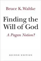 Den Willen Gottes finden: Eine heidnische Vorstellung? - Finding the Will of God: A Pagan Notion?