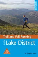 Trail and Fell Running in the Lake District - 40 Läufe im Nationalpark, darunter klassische Strecken - Trail and Fell Running in the Lake District - 40 runs in the National Park including classic routes