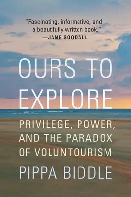 Wir erforschen: Privilegien, Macht und das Paradox des Voluntourismus - Ours to Explore: Privilege, Power, and the Paradox of Voluntourism