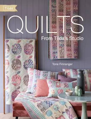 Quilts aus Tilda's Studio: Tilda-Quilts und -Kissen zum Nähen mit Liebe - Quilts from Tilda's Studio: Tilda Quilts and Pillows to Sew with Love