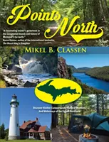 Punkte im Norden: Versteckte Campingplätze, Naturwunder und Wasserwege auf der oberen Halbinsel entdecken - Points North: Discover Hidden Campgrounds, Natural Wonders, and Waterways of the Upper Peninsula