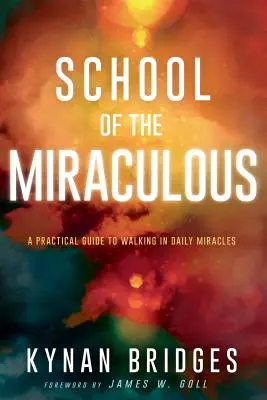 Schule des Wundersamen: Ein praktischer Leitfaden für den Umgang mit täglichen Wundern - School of the Miraculous: A Practical Guide to Walking in Daily Miracles