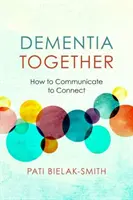 Demenz - gemeinsam: Wie man kommuniziert, um zu verbinden - Dementia Together: How to Communicate to Connect