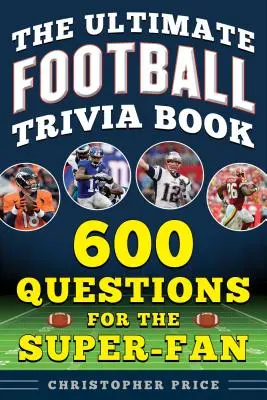 Das ultimative Fußball-Quizbuch: 600 Fragen für den Super-Fan - The Ultimate Football Trivia Book: 600 Questions for the Super-Fan