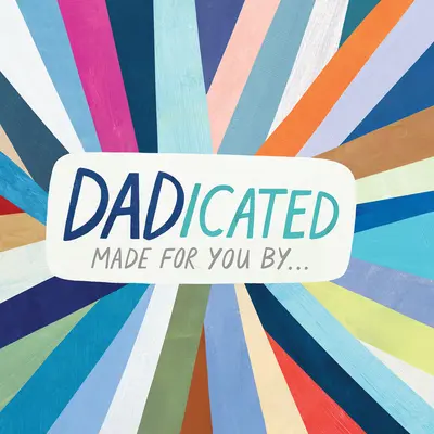 Dadicated: Für dich gemacht von ... - Dadicated: Made for You by . . .