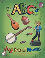 Die Abc's der Jug Band Musik - The Abc's of Jug Band Music