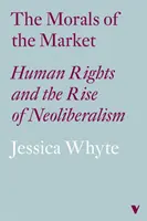 Die Moral des Marktes (Lbe): Menschenrechte und der Aufschwung des Neoliberalismus - The Morals of the Market (Lbe): Human Rights and the Rise of Neoliberalism
