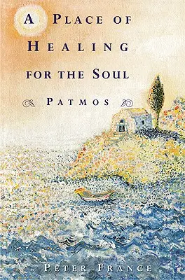 Ein Ort der Heilung für die Seele: Patmos - A Place of Healing for the Soul: Patmos