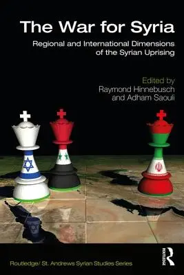 Der Krieg um Syrien: Regionale und internationale Dimensionen des syrischen Aufstands - The War for Syria: Regional and International Dimensions of the Syrian Uprising