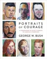 Porträts des Mutes: Eine Hommage des Oberbefehlshabers an Amerikas Kämpfer - Portraits of Courage: A Commander in Chief's Tribute to America's Warriors