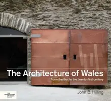 Die Architektur von Wales: Vom ersten bis zum einundzwanzigsten Jahrhundert - The Architecture of Wales: From the First to the Twenty - First Century