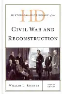 Historisches Wörterbuch des Bürgerkriegs und der Reconstruction - Historical Dictionary of the Civil War and Reconstruction