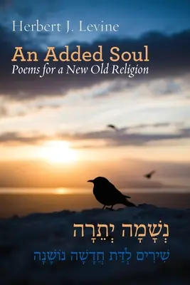 Eine zusätzliche Seele: Gedichte für eine neue alte Religion (zweisprachige englisch/hebräische Ausgabe) - An Added Soul: Poems for a New Old Religion (bilingual English/Hebrew edition)