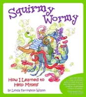 Zappeliger Wurm: Wie ich lernte, mir selbst zu helfen - Squirmy Wormy: How I Learned to Help Myself