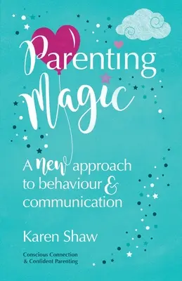 Parenting Magic: Ein neuer Ansatz für Verhalten und Kommunikation - Parenting Magic: A new approach to behaviour and communication