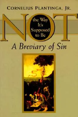 Es ist nicht so, wie es sein soll: Ein Brevier über die Sünde - Not the Way It's Supposed to Be: A Breviary of Sin