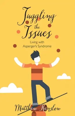 Mit den Problemen jonglieren: Leben mit Asperger-Syndrom - Juggling the Issues: Living With Asperger's Syndrome