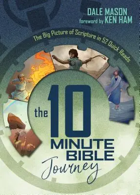 Die 10-Minuten-Bibel-Reise: Das große Bild der Heiligen Schrift in 52 kurzen Abschnitten - The 10 Minute Bible Journey: The Big Picture of Scripture in 52 Quick Reads