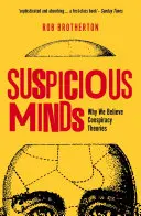 Verdächtige Köpfe: Warum wir an Verschwörungstheorien glauben - Suspicious Minds: Why We Believe Conspiracy Theories