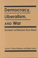 Demokratie, Liberalismus und Krieg - Überdenken der demokratischen Friedensdebatten - Democracy, Liberalism and War - Rethinking the Democratic Peace Debates