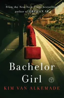 Bachelor Girl: Ein Roman von der Autorin von Orphan #8 - Bachelor Girl: A Novel by the Author of Orphan #8