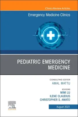 Pädiatrische Notfallmedizin, eine Ausgabe der Emergency Medicine Clinics of North America, 39 - Pediatric Emergency Medicine, an Issue of Emergency Medicine Clinics of North America, 39