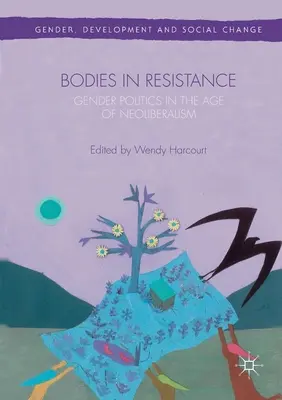 Körper im Widerstand: Geschlechter- und Sexualpolitik im Zeitalter des Neoliberalismus - Bodies in Resistance: Gender and Sexual Politics in the Age of Neoliberalism