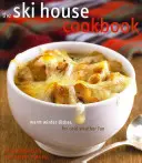 Das Skihaus-Kochbuch: Warme Wintergerichte für den Spaß bei kaltem Wetter - The Ski House Cookbook: Warm Winter Dishes for Cold Weather Fun