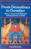 Von Dessalines bis Duvalier: Ethnie, Hautfarbe und nationale Unabhängigkeit in Haiti - From Dessalines to Duvalier: Race, Colour and National Independence in Haiti