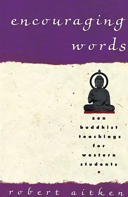 Ermutigende Worte: Zen-buddhistische Lehren für westliche Schüler - Encouraging Words: Zen Buddhist Teachings for Western Students