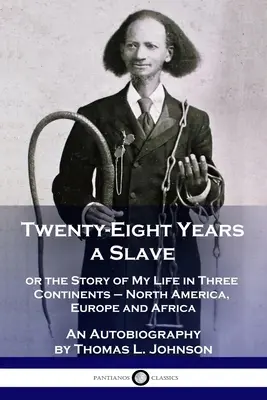 Achtundzwanzig Jahre Sklave: oder die Geschichte meines Lebens in drei Kontinenten - Nordamerika, Europa und Afrika - Eine Autobiographie - Twenty-Eight Years a Slave: or the Story of My Life in Three Continents - North America, Europe and Africa - An Autobiography
