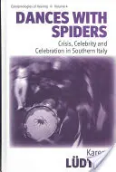 Tänze mit Spinnen: Krise, Berühmtheit und Fest in Süditalien - Dances with Spiders: Crisis, Celebrity and Celebration in Southern Italy