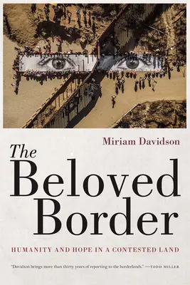 Die geliebte Grenze: Menschlichkeit und Hoffnung in einem umkämpften Land - The Beloved Border: Humanity and Hope in a Contested Land