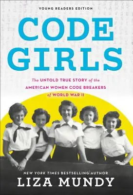 Code Girls: Die wahre Geschichte der amerikanischen Frauen, die im Zweiten Weltkrieg heimlich Codes knackten - Code Girls: The True Story of the American Women Who Secretly Broke Codes in World War II