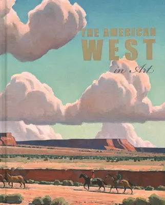 Der amerikanische Westen in der Kunst: Eine Auswahl aus dem Denver Art Museum - The American West in Art: Selections from the Denver Art Museum