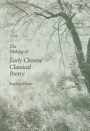 Die Entstehung der frühen klassischen chinesischen Poesie - The Making of Early Chinese Classical Poetry