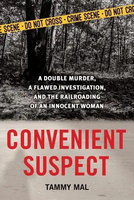 Bequemer Verdächtiger: Ein Doppelmord, eine fehlerhafte Untersuchung und die Verleumdung einer unschuldigen Frau - Convenient Suspect: A Double Murder, a Flawed Investigation, and the Railroading of an Innocent Woman